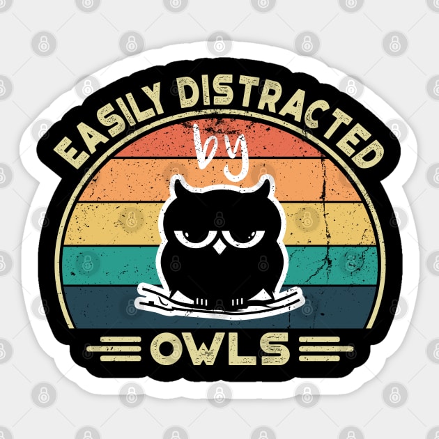 Easily Distracted by Owls, Perfect Funny Owls lovers Gift Idea, Distressed Retro Vintage Sticker by VanTees